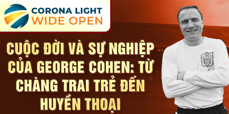 Cuộc đời và sự nghiệp của george cohen: từ chàng trai trẻ đến huyền thoại