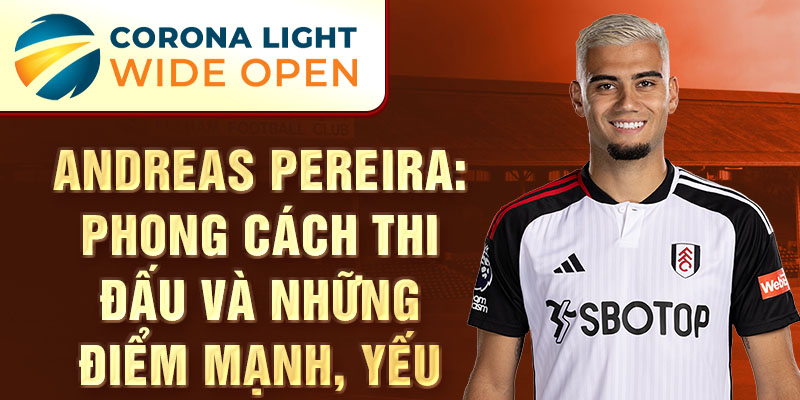 Andreas Pereira: Phong cách thi đấu và những điểm mạnh, yếu