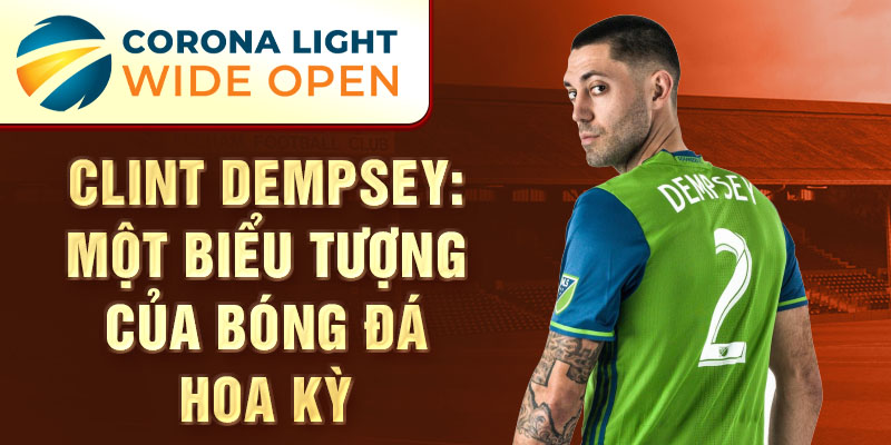 Clint Dempsey: Một biểu tượng của bóng đá Hoa Kỳ