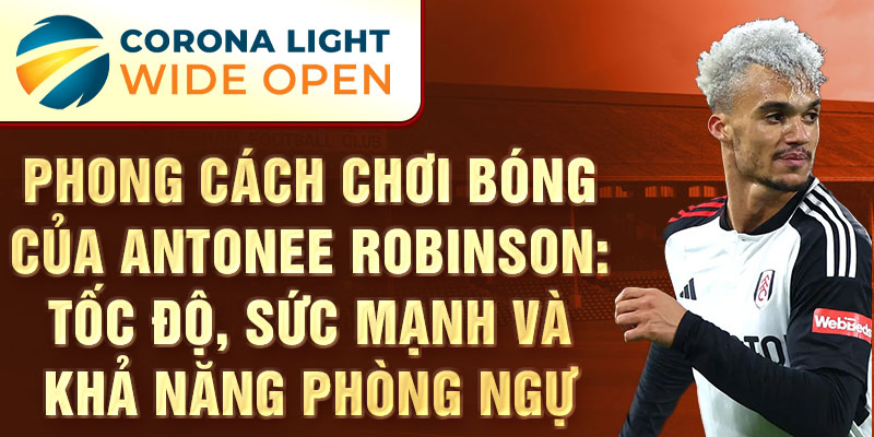 Phong cách chơi bóng của Antonee Robinson: Tốc độ, sức mạnh và khả năng phòng ngự