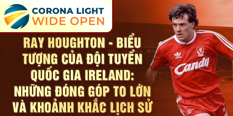 Ray Houghton - biểu tượng của đội tuyển quốc gia Ireland: Những đóng góp to lớn và khoảnh khắc lịch sử