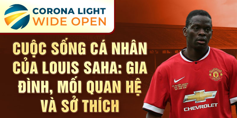 Cuộc sống cá nhân của Louis Saha: Gia đình, mối quan hệ và sở thích