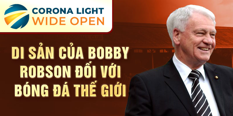 Di sản của Bobby Robson đối với bóng đá thế giới