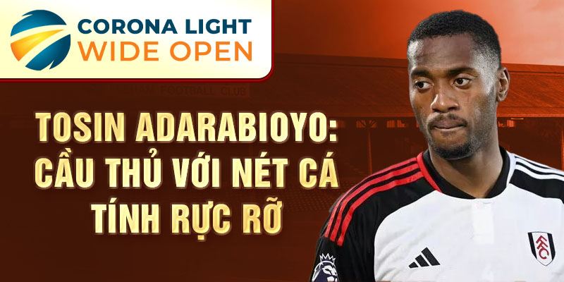 Tosin Adarabioyo: Cầu thủ với Nét cá tính Rực rỡ