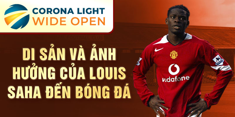 Di sản và ảnh hưởng của Louis Saha đến bóng đá