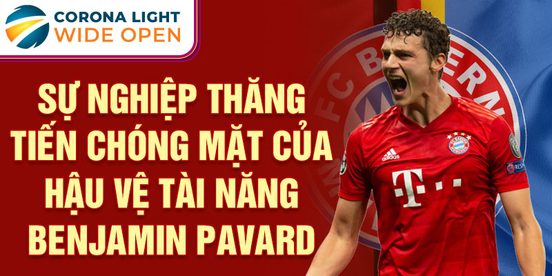 Sự nghiệp thăng tiến chóng mặt của hậu vệ tài năng benjamin pavard