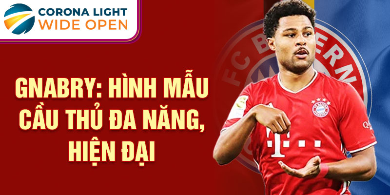 Gnabry: Hình mẫu cầu thủ đa năng, hiện đại