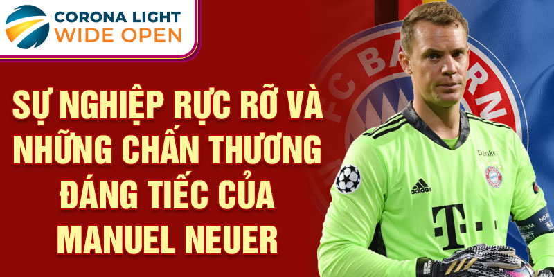 Sự nghiệp rực rỡ và những chấn thương đáng tiếc của Manuel Neuer