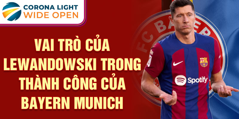 Vai trò của Lewandowski trong thành công của Bayern Munich