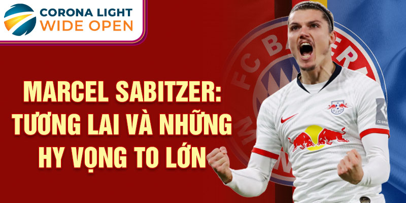 Marcel Sabitzer: Tương lai và những hy vọng to lớn