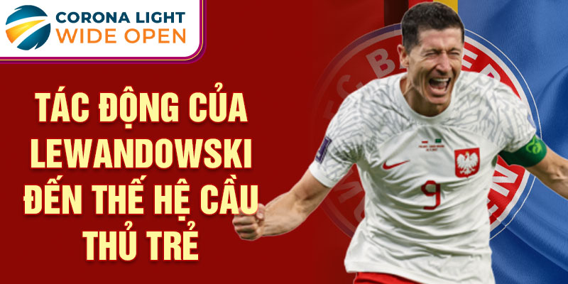 Tác động của Lewandowski đến thế hệ cầu thủ trẻ