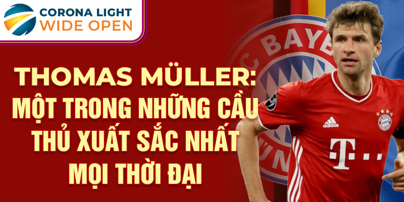 Thomas Müller: Một trong những cầu thủ xuất sắc nhất mọi thời đại