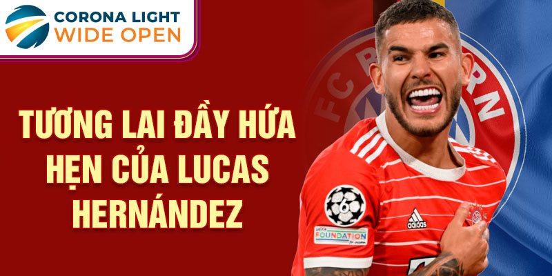 Tương lai đầy hứa hẹn của Lucas Hernández