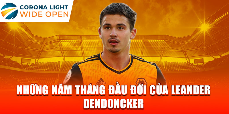 Những năm tháng đầu đời của leander dendoncker 