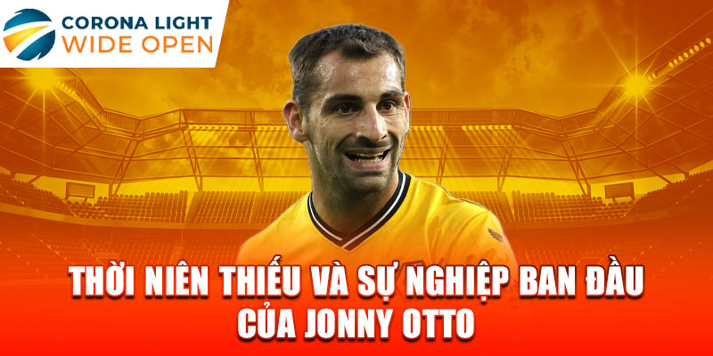 Thời niên thiếu và sự nghiệp ban đầu của jonny otto