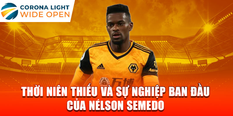 Thời niên thiếu và sự nghiệp ban đầu của nélson semedo