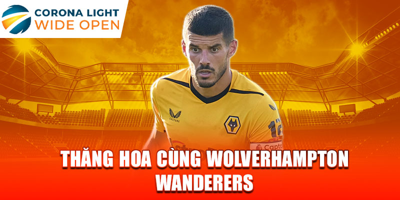 Thăng hoa cùng Wolverhampton Wanderers