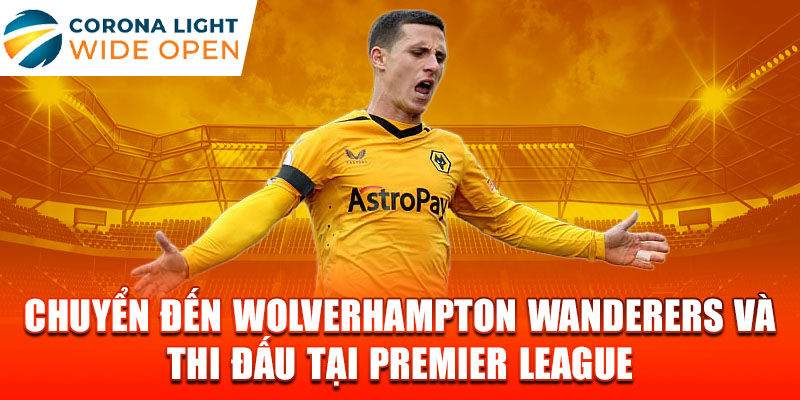 Chuyển đến Wolverhampton Wanderers và thi đấu tại Premier League