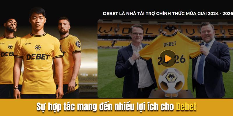 Sự thiết lập debet hợp tác wolves mang đến nhiều lợi ích cho debet